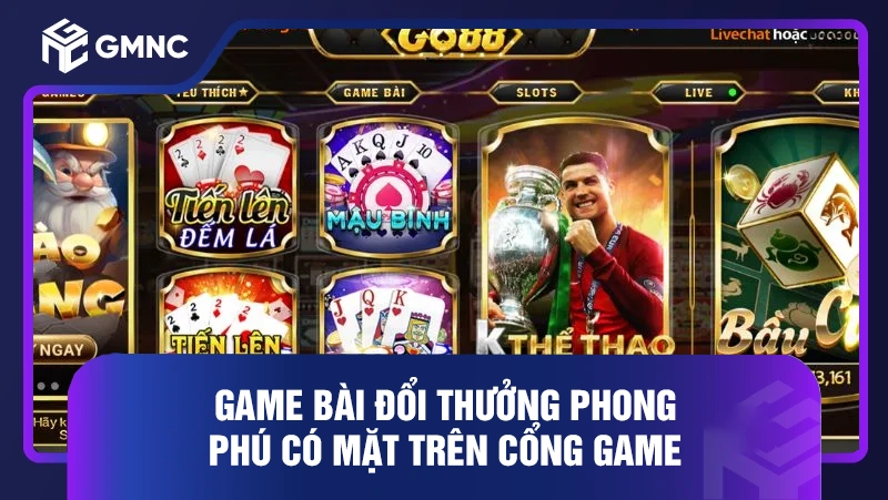 Game bài đổi thưởng phong phú có mặt trên cổng game