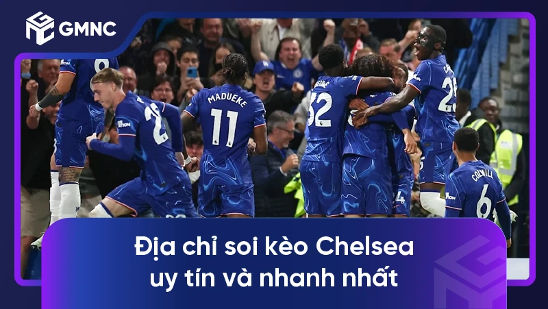 Soi kèo Chelsea - Gã khổng lồ màu xanh của thành London 5 Địa chỉ soi kèo Chelsea uy tín và nhanh nhất