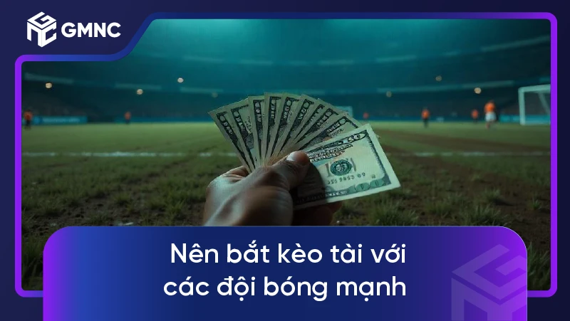 Kèo tài xỉu 10 phút: Bí quyết chơi hiệu quả cho người mới 3 Nên bắt kèo tài với các đội bóng mạnh