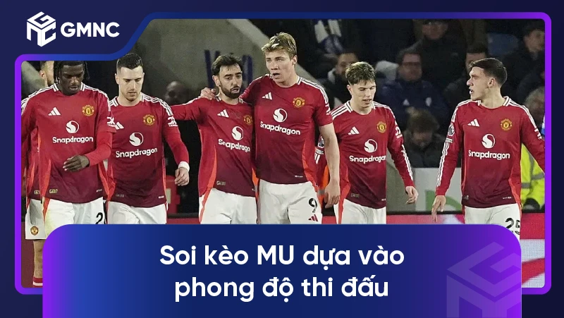 Bí quyết soi kèo MU đỉnh cao từ các chuyên gia 5 Soi kèo MU dựa vào phong độ thi đấu