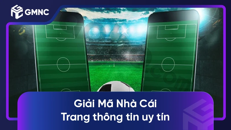 Tìm kiếm kèo bóng đá hôm qua chính xác và hiệu quả 2 Giải Mã Nhà Cái - Trang thông tin uy tín