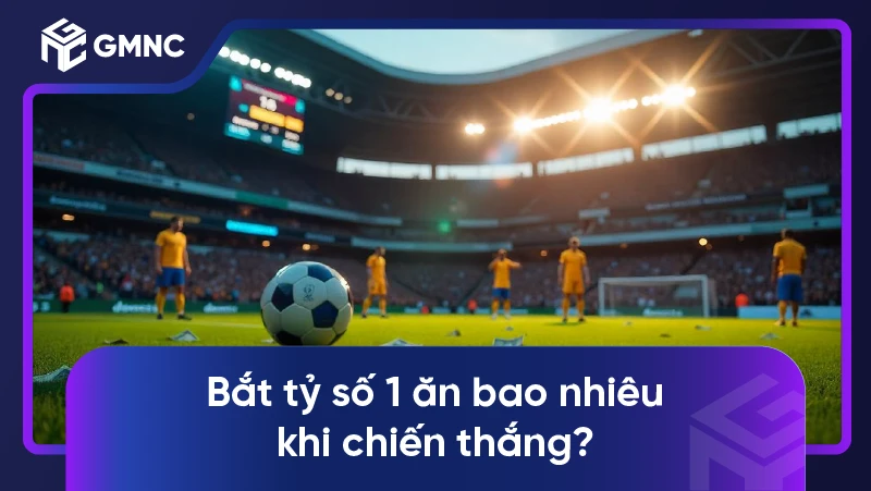 Tìm hiểu cược tỷ số và lợi nhuận từ việc bắt tỷ số 1 ăn bao nhiêu 2 Bắt tỷ số 1 ăn bao nhiêu khi chiến thắng?