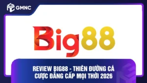 Review Big88 - Thiên Đường Cá Cược Đẳng Cấp Mọi Thời 2026