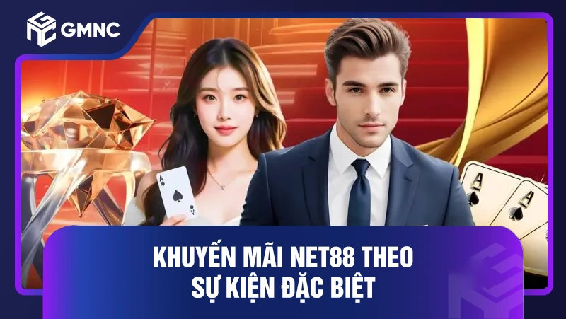Khuyến mãi Net88 - Tổng hợp ưu đãi độc quyền 3 Khuyến mãi Net88 theo sự kiện đặc biệt