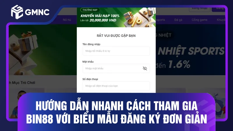 Hướng dẫn nhanh cách tham gia BIN88 với biểu mẫu đăng ký đơn giản