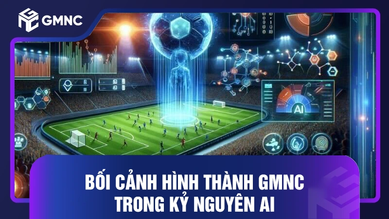 GMNC là gì? Sứ mệnh làm sạch môi trường số bằng công nghệ phân tích rủi ro tiên tiến 68 Bối cảnh hình thành GMNC trong kỷ nguyên AI